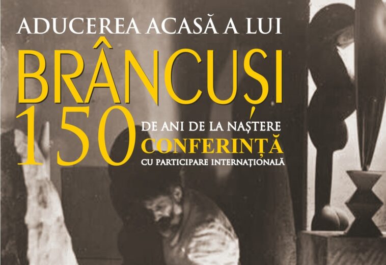 Aducerea acasă a lui Brâncuși – 150 de ani de la naștere