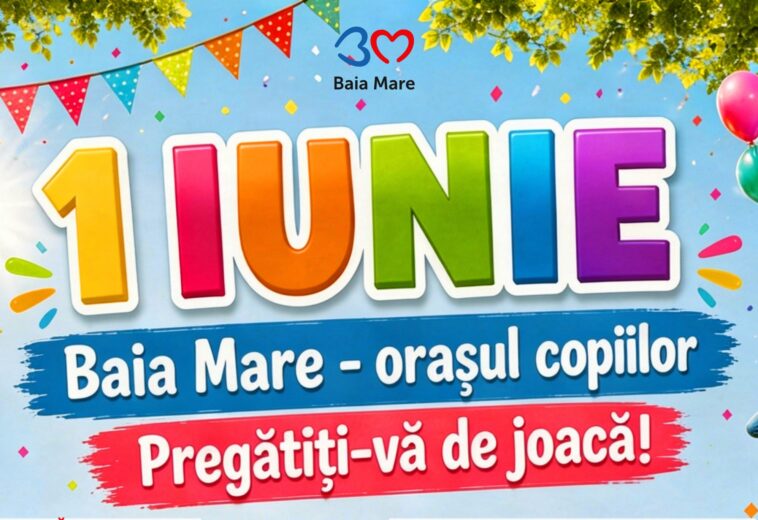 1 Iunie în Baia Mare. Două zile cu activități gratuite pentru copii, în două zone din oraș