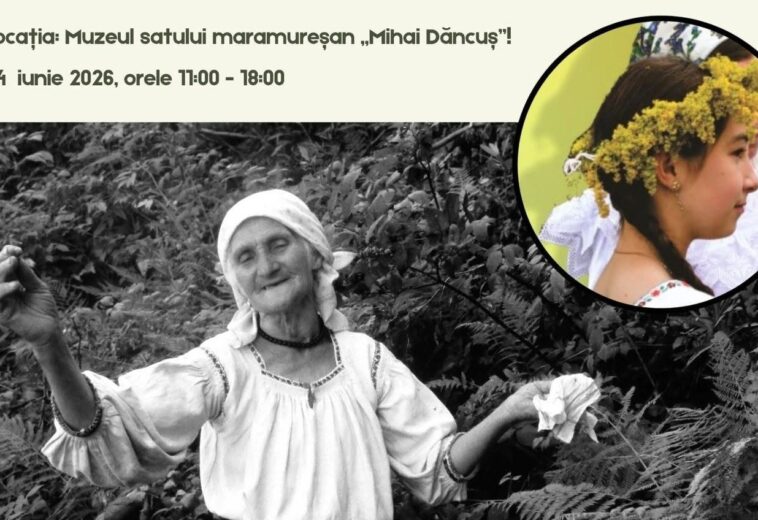 De Sânziene la Muzeul Satului Maramureșean „Mihai Dăncuș” din Sighet