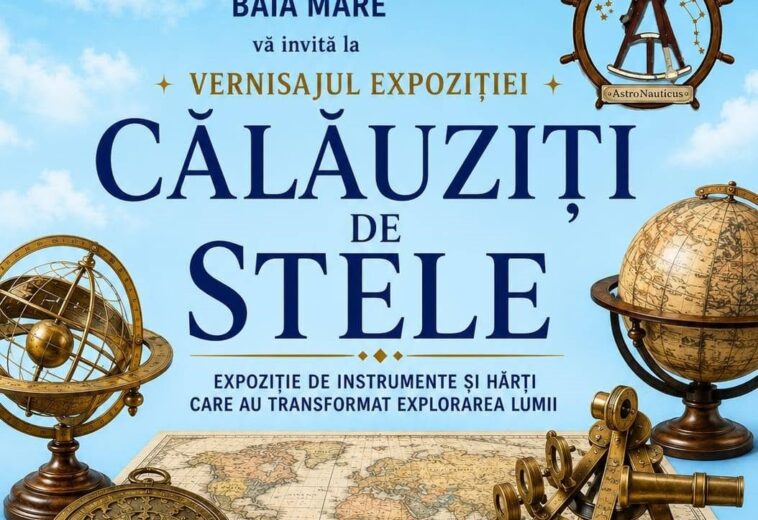 Instrumente și harți care au transformat explorarea lumii prezentate la Planetariul Baia Mare